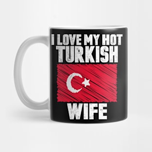 I Love My Hot Turkish Wife Anniversary Wedding Mug